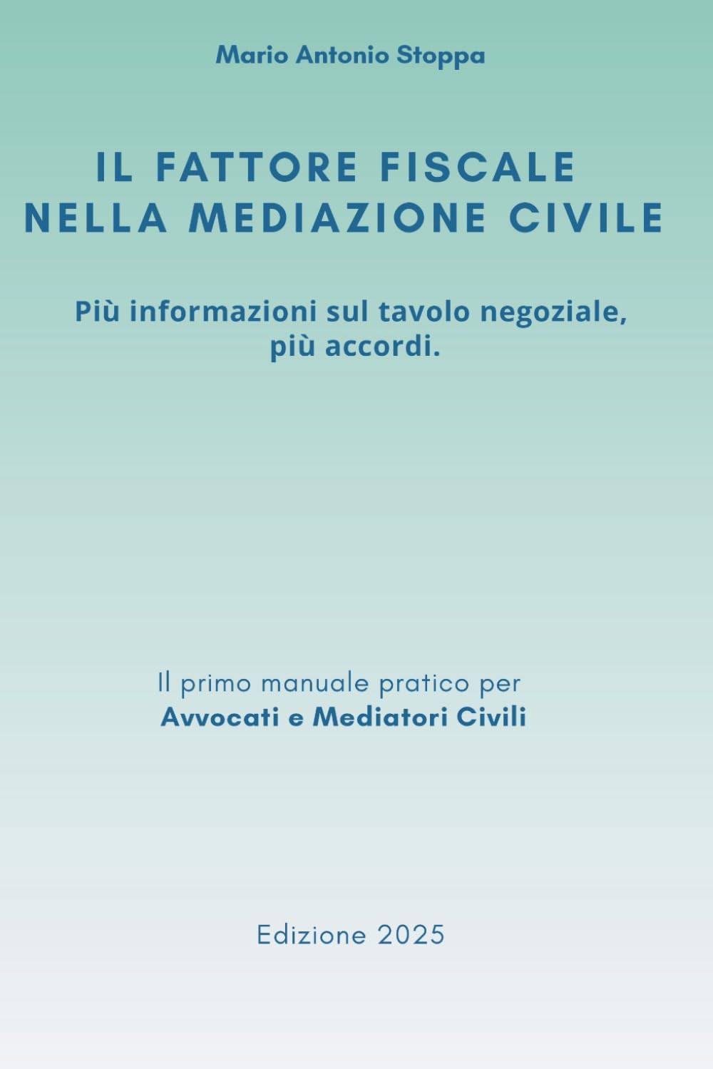 IL FATTORE FISCALE NELLA MEDIAZIONE CIVILE: Più informazioni sul tavolo negoziale, più accordi. (Italian Edition) baixar livro de graça