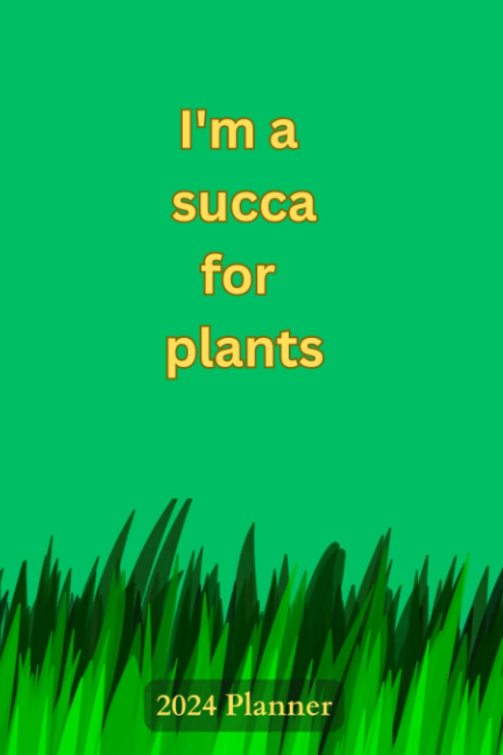 I'm a succa for plants: 2024 gardening planner baixar o livro de graça