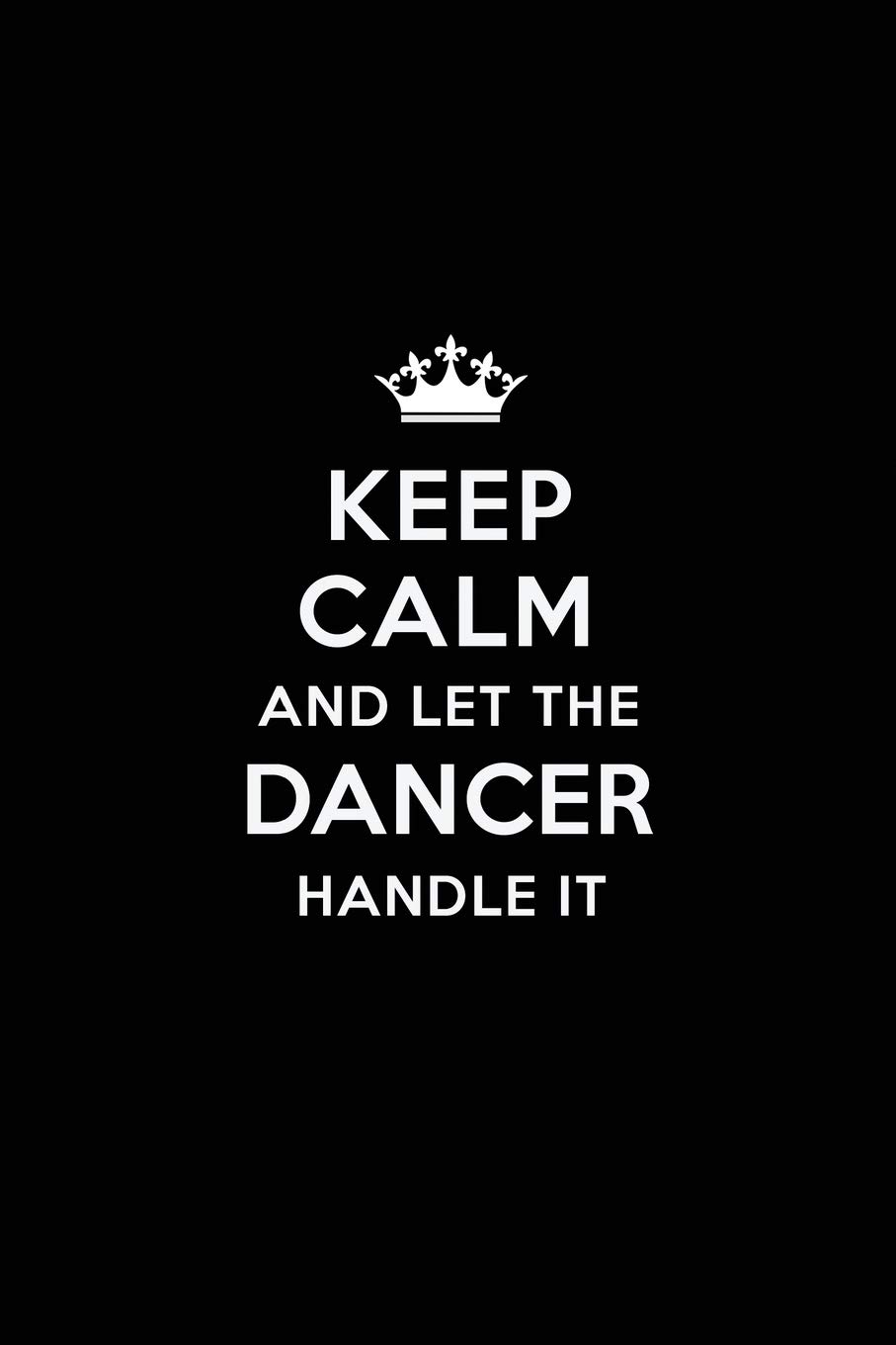 Keep Calm and Let the Dancer Handle It: Blank Lined 6x9 Waiter quote Journal/Notebooks as Gift for Birthday, Holidays, Anniversary, Thanks giving,... spouse, lover, partner, friend or coworker baixar o livro de graça