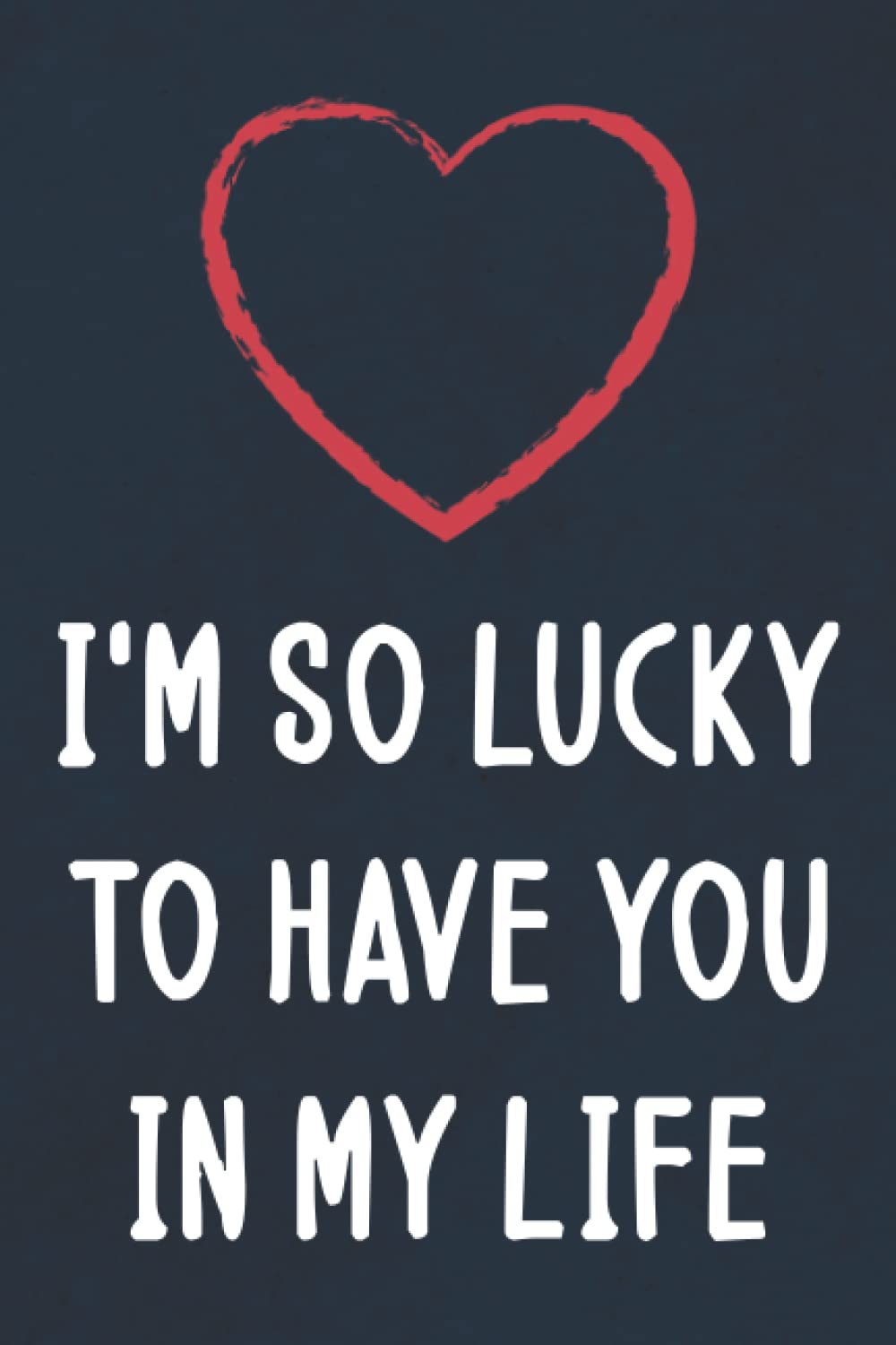 I'm so lucky to have you in my life: Personalized Father's Day, Happy Fathers Day Notebook For Husband, Funny & Lovely Fathers Day Gifts From baixar o livro de graça