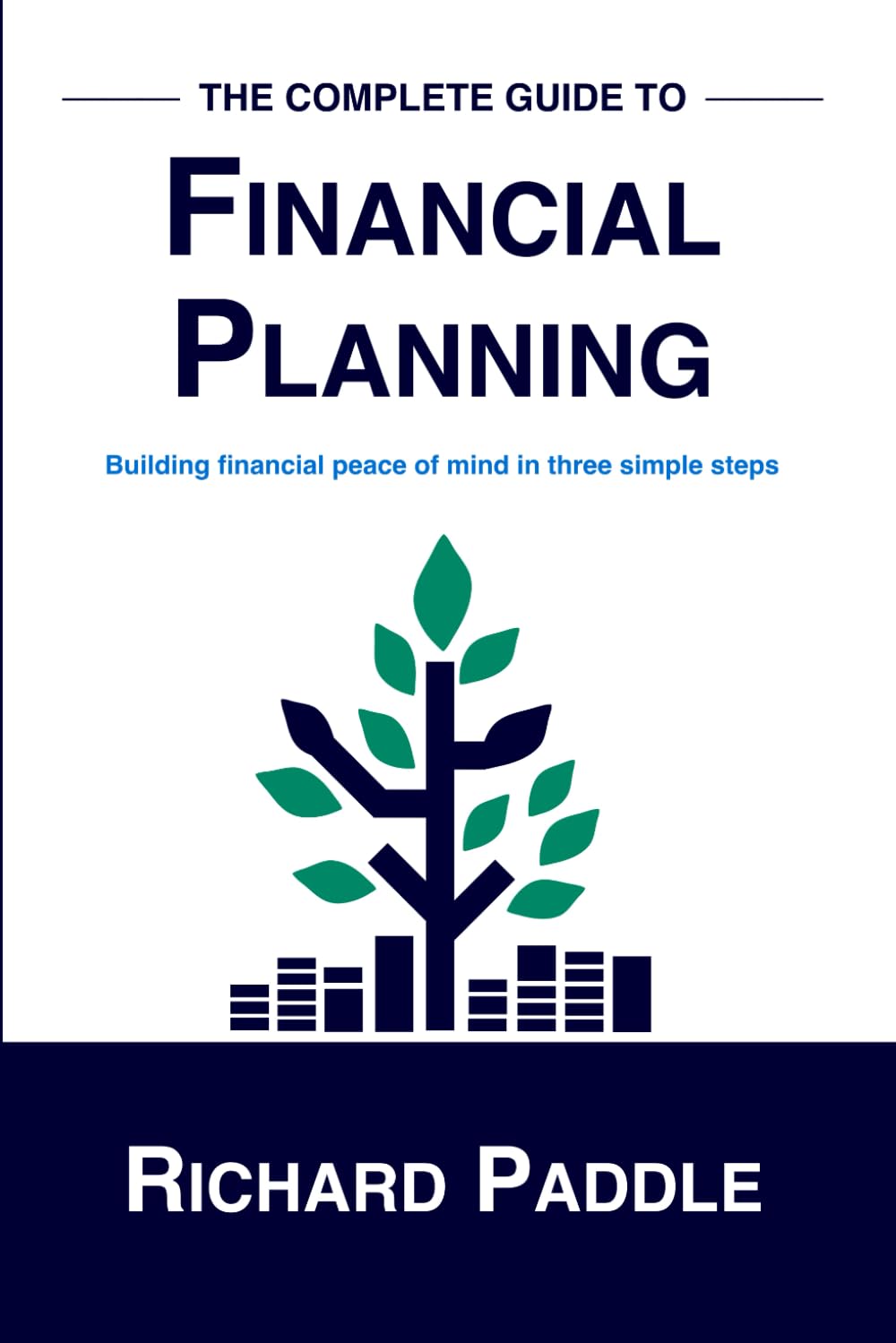 The Complete Guide to Financial Planning: Building financial peace of mind in three simple steps baixar livro de graça