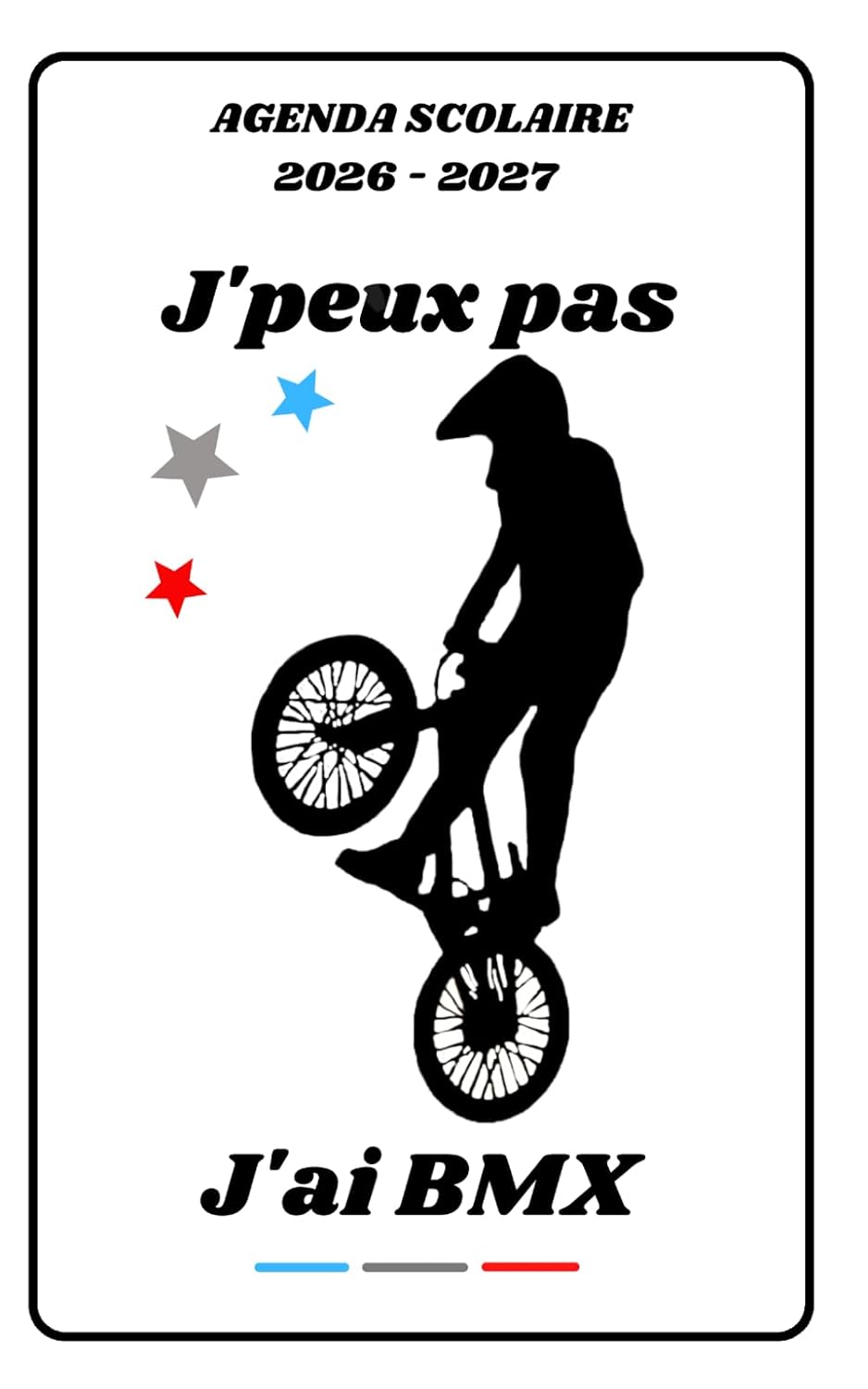 ler totalmente AGENDA SCOLAIRE 2026 2027 – J’PEUX PAS J’AI BMX: Calendrier journalier 2026 2027 | 1 jour par page | planificateur pour élève, élémentaire, collégien,... étudiant | Couverture Sport (French Edition)