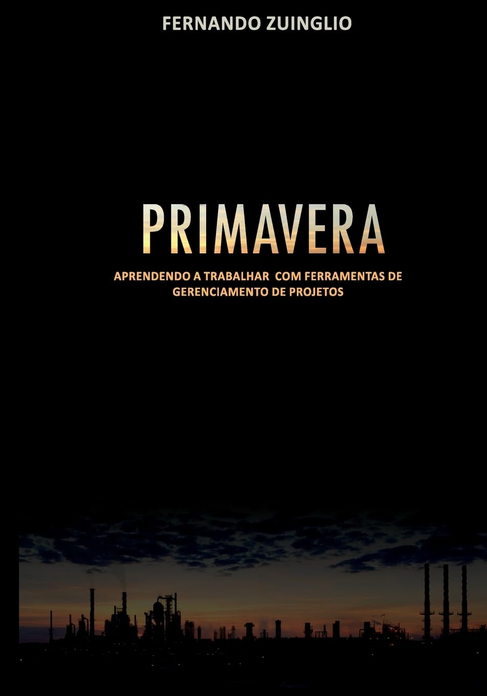 ler totalmente Primavera: Aprendendo a Trabalhar Com Ferramentas de Gerenciamento de Projetos