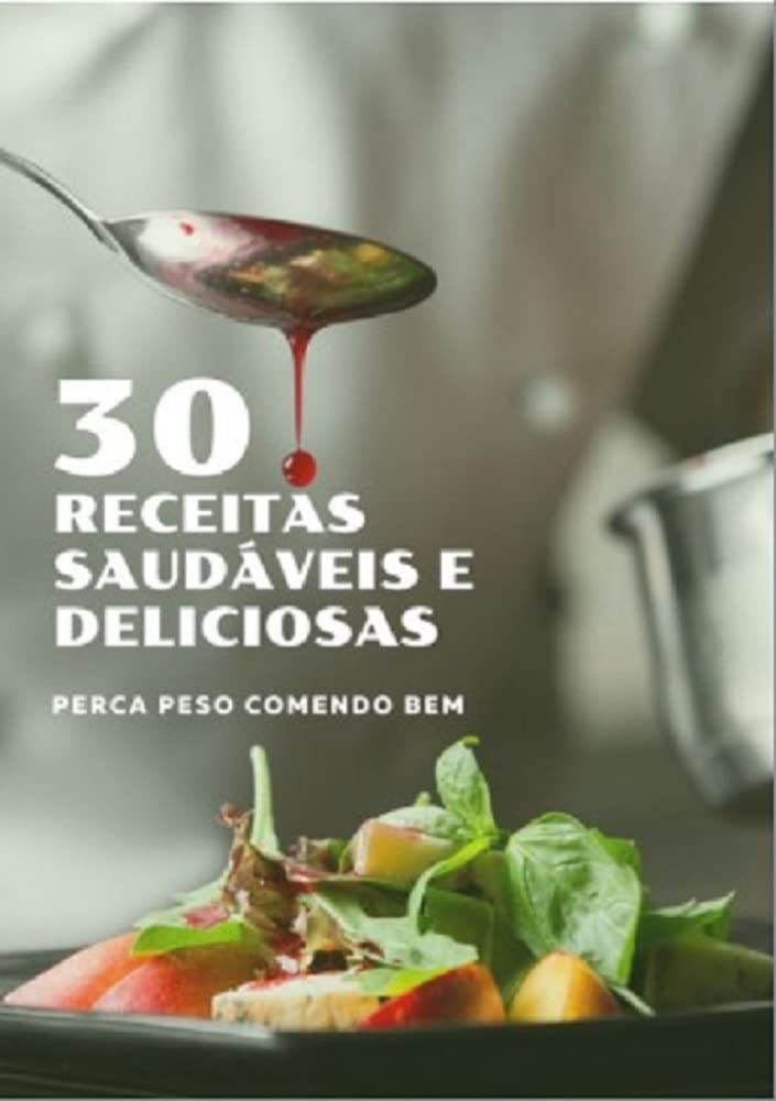 capítulo por capítulo baixar 30 Receitas Saudáveis e Deliciosas: Perca peso comendo bem (Sabores da Saúde Livro 2)