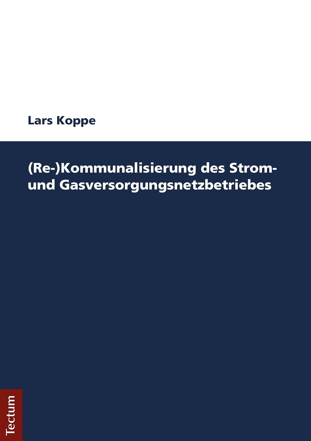 ler totalmente (Re-)Kommunalisierung des Strom- und Gasversorgungsnetzbetriebes (German Edition)