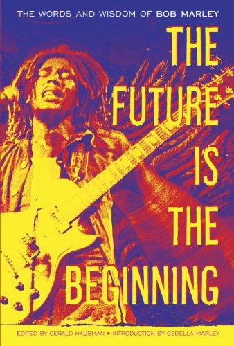 capítulo por capítulo baixar The Future Is the Beginning: The Words and Wisdom of Bob Marley (English Edition)