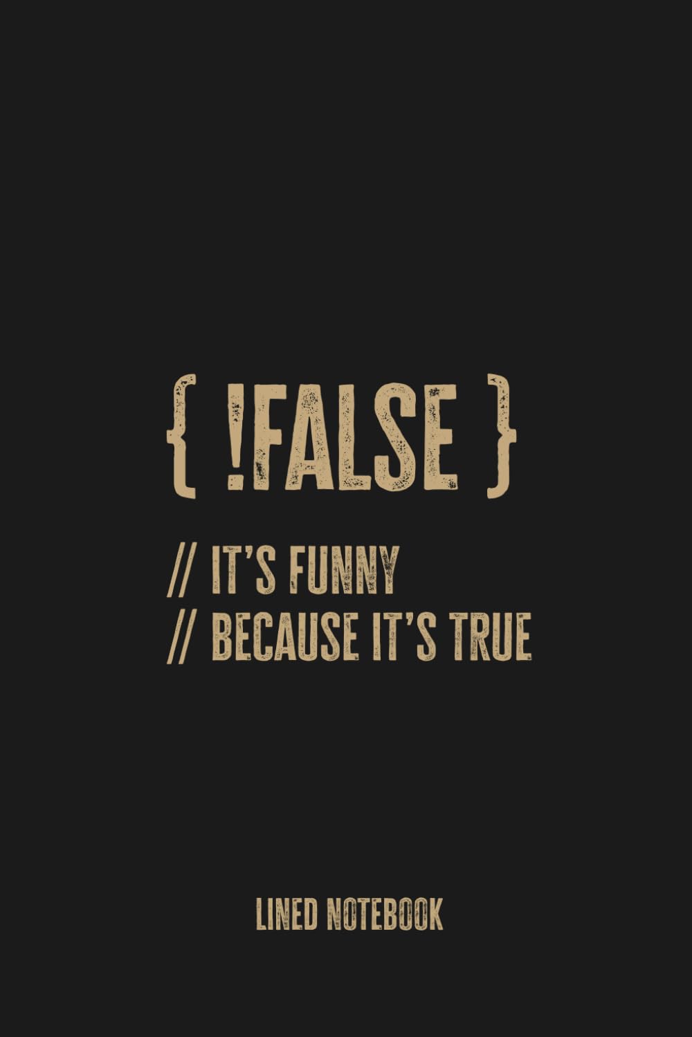 ler totalmente !False: Blank Lined Notebook Journal, Perfect for Coders, Programmers, and Tech Enthusiasts