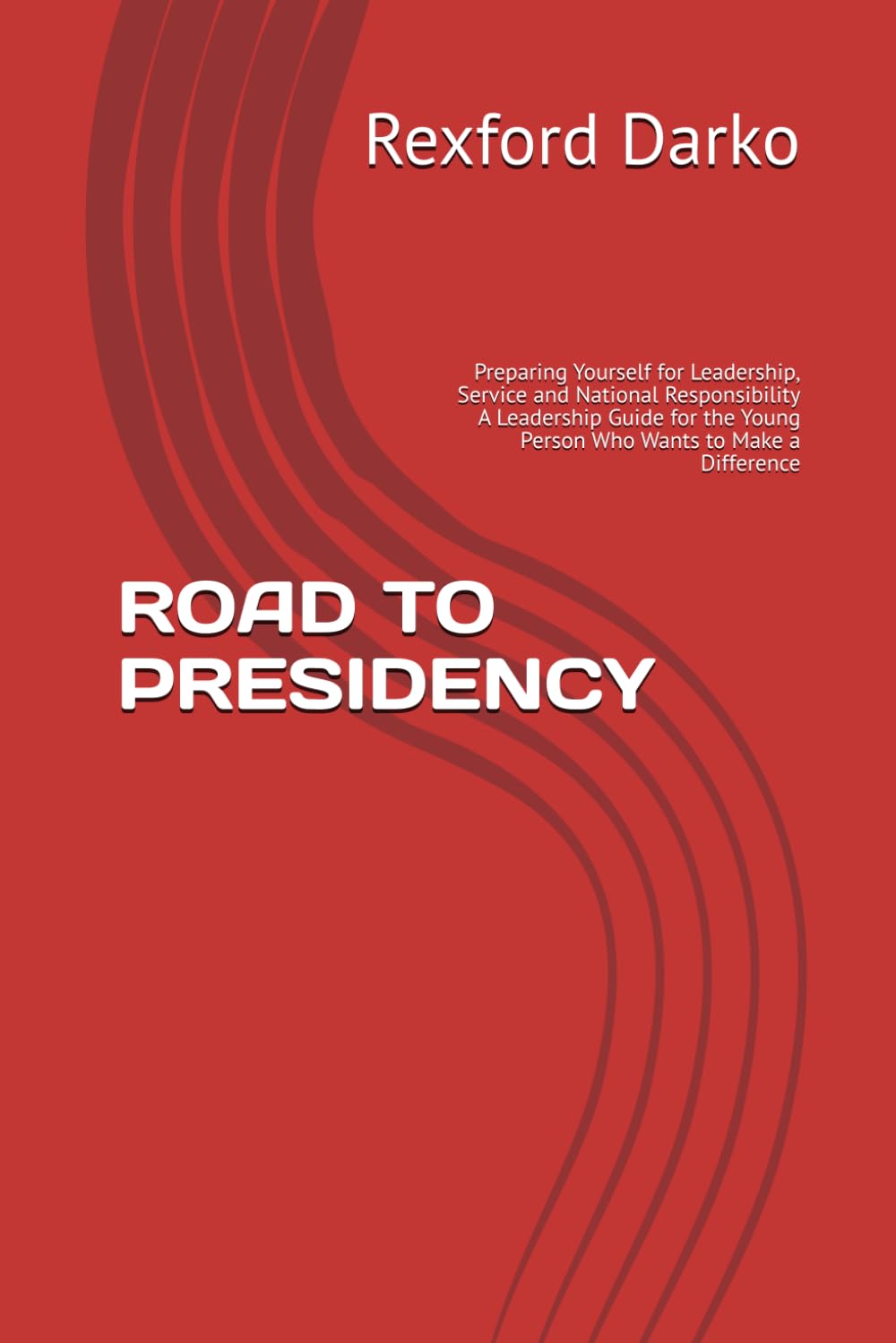 ler totalmente ROAD TO PRESIDENCY: Preparing Yourself for Leadership, Service and National Responsibility A Leadership Guide for the Young Person Who Wants to Make a Difference