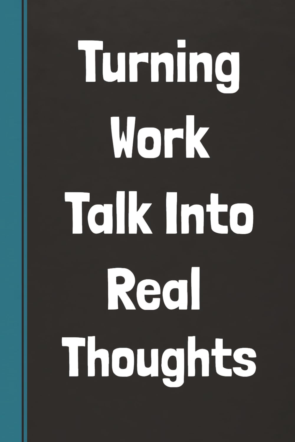 capítulo por capítulo baixar Turning Work Talk Into Real Thoughts: Funny Notebook For Office Employees & Coworkers - Sarcastic Blank Lined Journal For Work