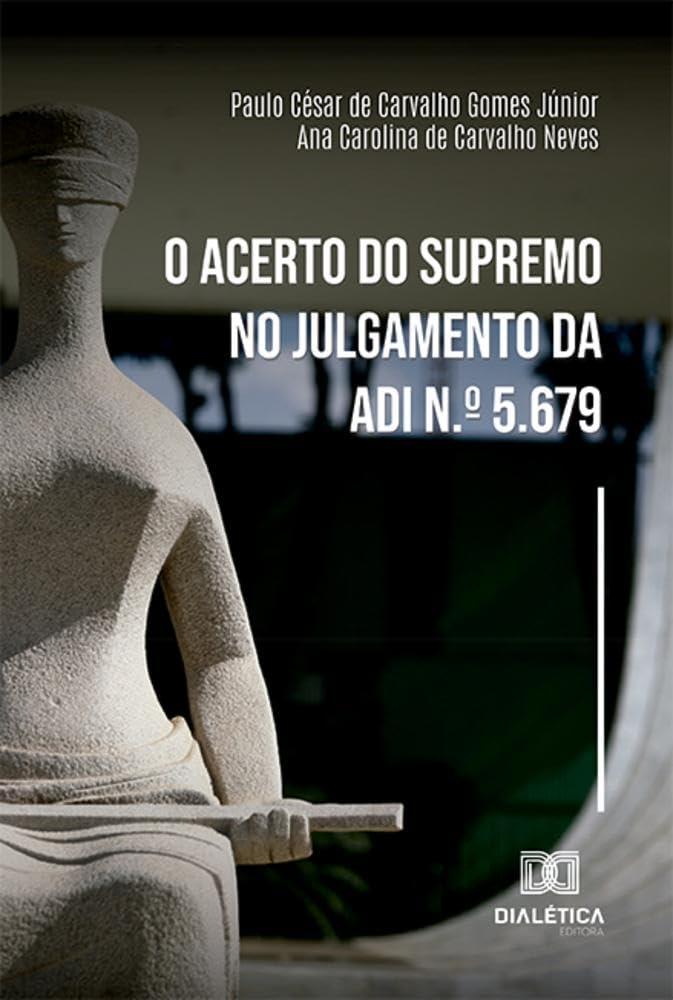 ler totalmente O acerto do Supremo no julgamento da ADI n.º 5.679