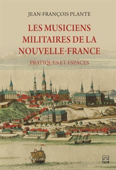 Les musiciens militaires de la Nouvelle-France - Pratiques et es baixar o livro de graça
