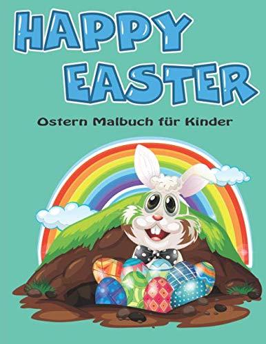 ler totalmente Happy Easter Malbuch für Kinder: Süßes Malbuch für Mädchen und Jungen mit Ostereiern, Hasen, Kaninchen und Entspannendes Zeichnen für Kinder,... für Kinder 2-4 4-8 5-7 (German Edition)