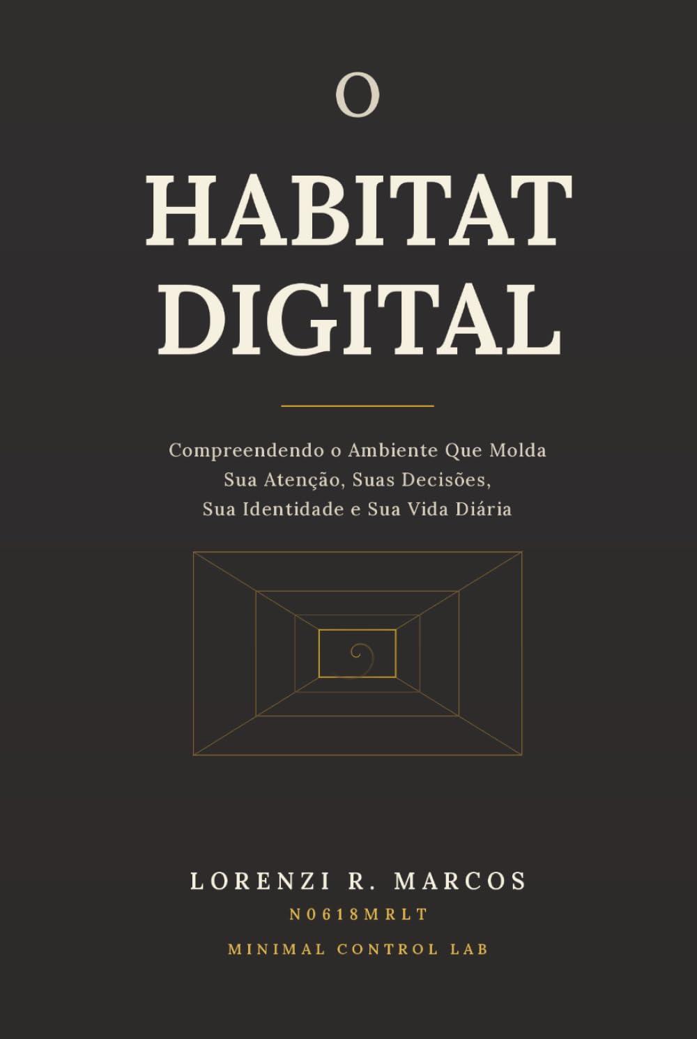 capítulo por capítulo baixar O HABITAT DIGITAL: Compreendendo o Ambiente Que Molda Sua Atenção, Suas Decisões, Sua Identidade e Sua Vida Diária (Portuguese Edition)