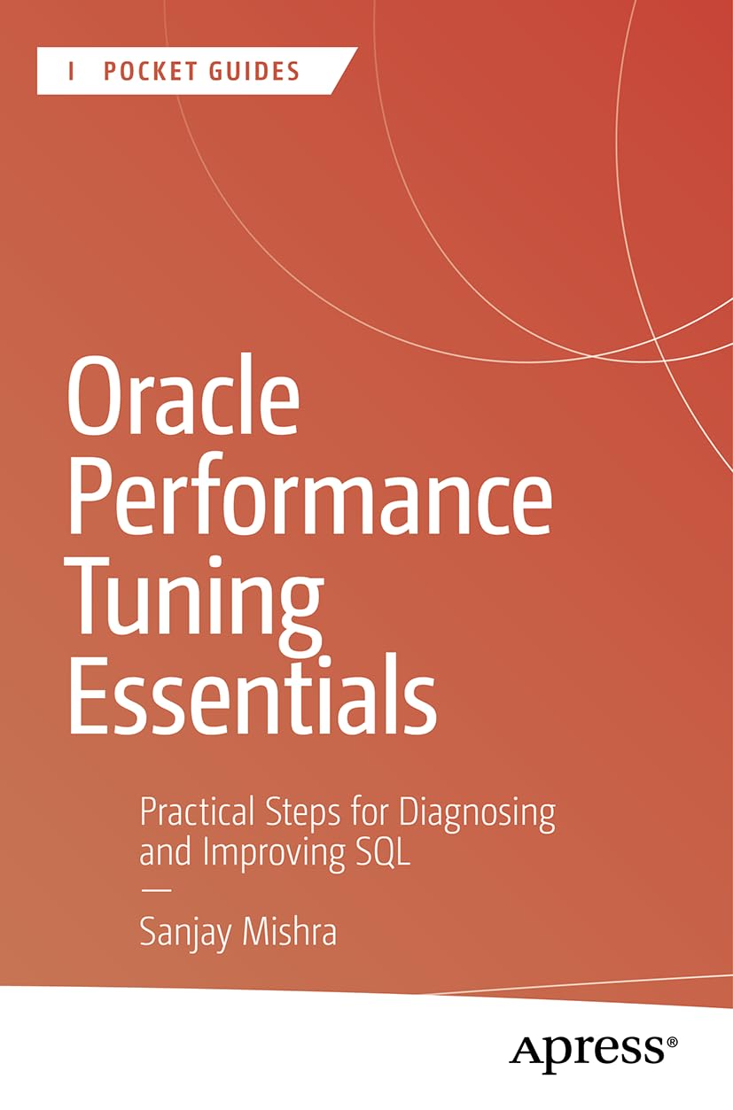 Oracle Performance Tuning Essentials: Practical Steps for Diagnosing and Improving SQL