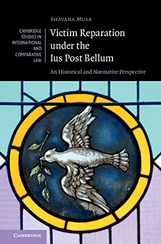 Victim Reparation under the Ius Post Bellum: An Historical and Normative Perspective (Cambridge Studies in International and Comparative Law Book 139) (English Edition) baixar livro de graça