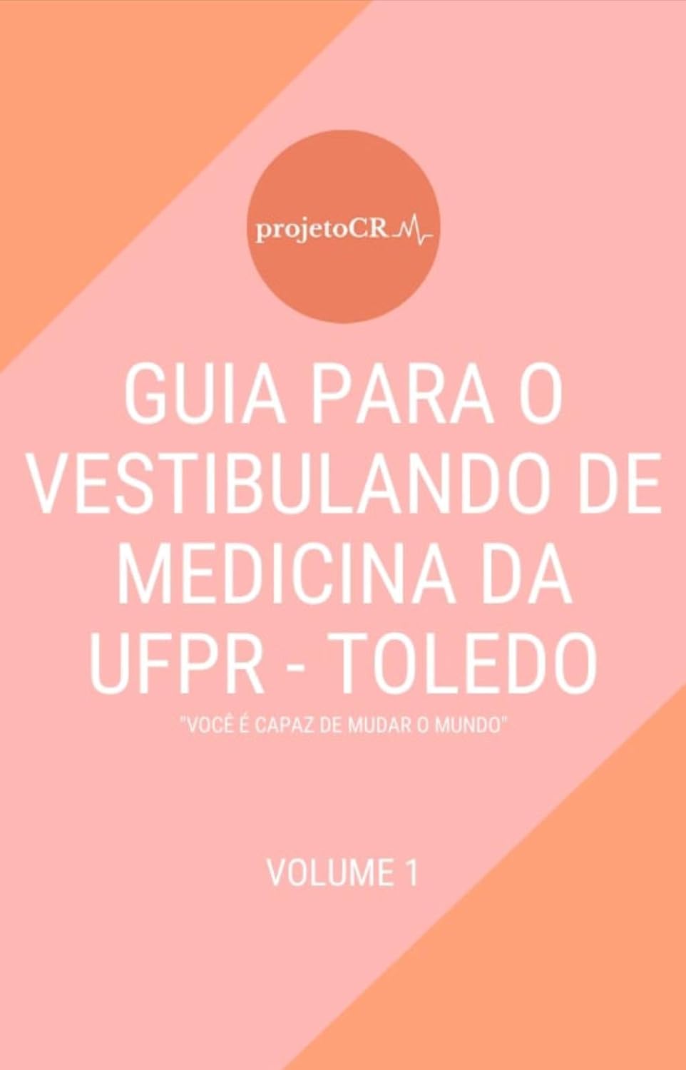 O GUIA PARA O VESTIBULANDO DE MEDICINA da UFPR TOLEDO: “Você pode mudar o mundo” baixar livro de graça