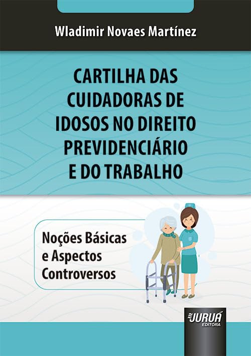 Cartilha das Cuidadoras de Idosos no Direito Previdenciário e do Trabalho