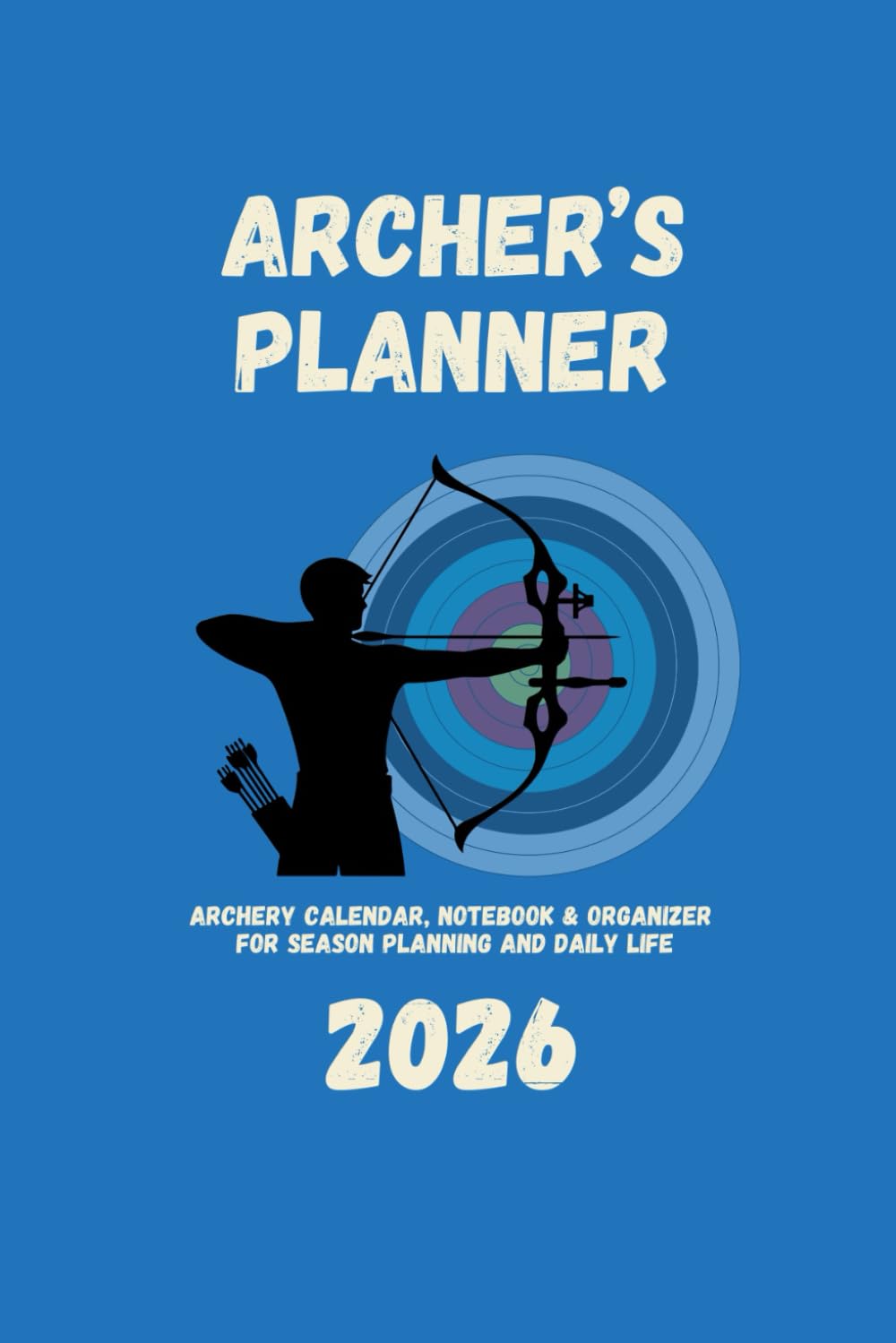 ler totalmente Archer’s Planner 2026: Archery Calendar, Notebook & Organizer for Season Planning and Daily Life