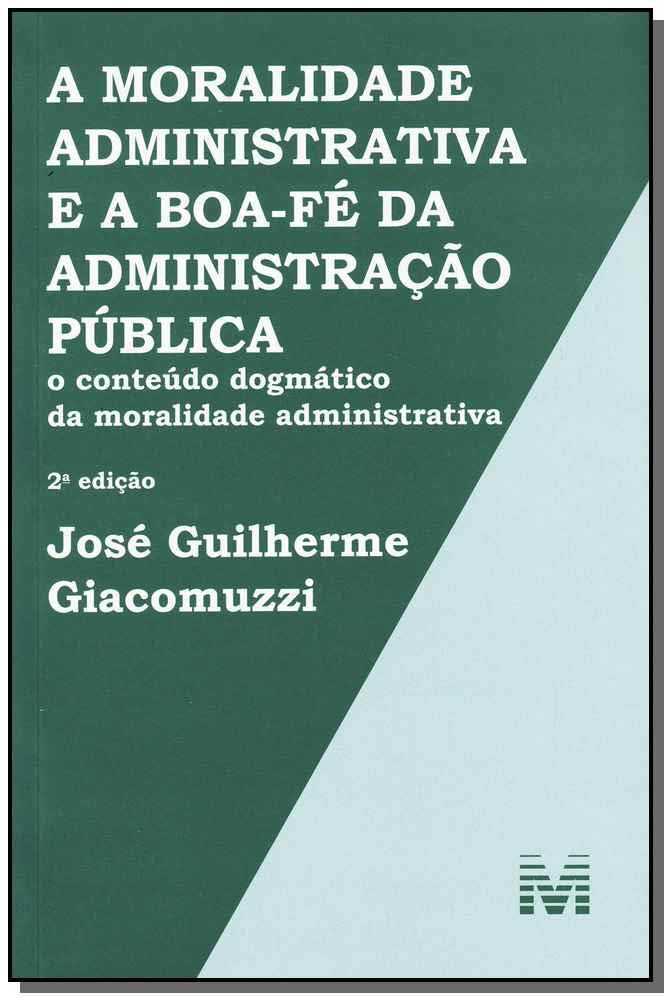 A moralidade administrativa e a boa-fé da administração pública - 2 ed./2013: O conteúdo dogmático da moralidade administrativa baixar livro de graça