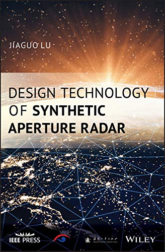 Design Technology of Synthetic Aperture Radar (IEEE Press) (English Edition)