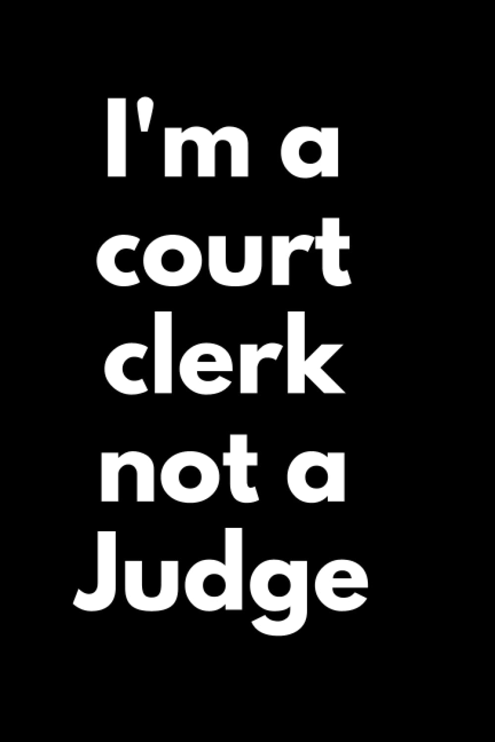 I'm a court clerk not a judge: 6x9 Notebook, Ruled, Funny Writing Notebook, Journal For Work, Court Record Book, Daily Diary, Planner, Organizer, for Courtroom Clerks baixar livro de graça