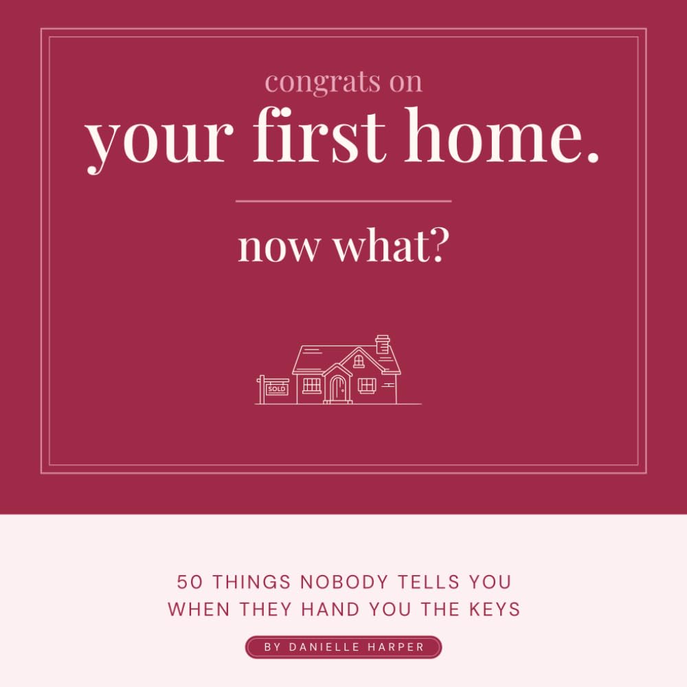Congrats on Your First Home. Now What?: 50 Things Nobody Tells You When They Hand You the Keys baixar livro de graça