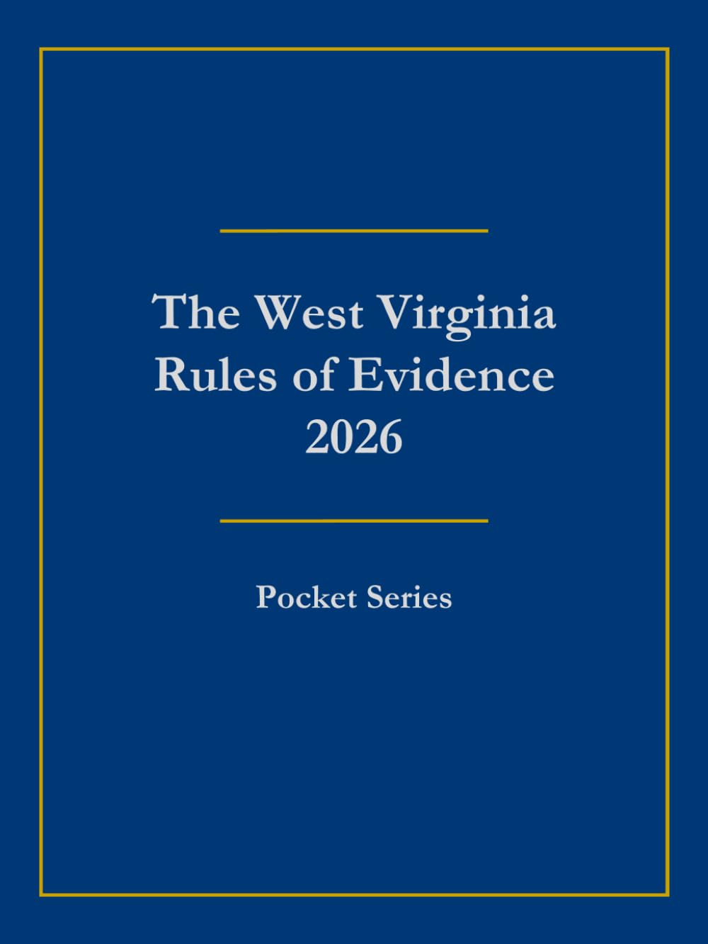 The West Virginia Rules of Evidence 2026: Pocket Series