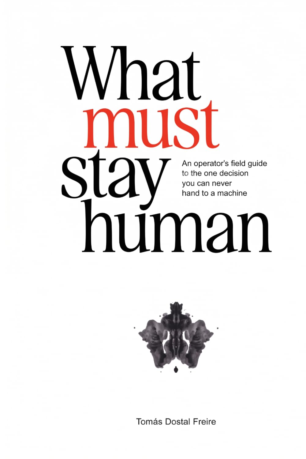 capítulo por capítulo baixar What Must Stay Human: An operator's field guide to the one decision you can never hand to a machine