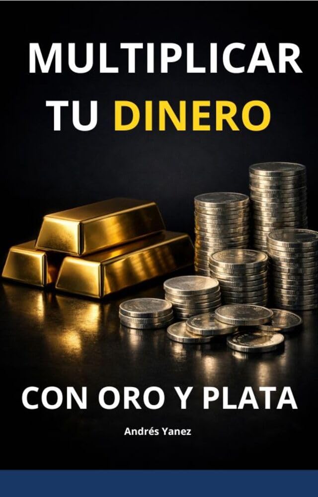 capítulo por capítulo baixar Multiplicar tu Dinero: Con Oro y Plata: Aprende a Invertir en Oro y Plata con Reglas Simples y Claras Para Principiantes (Spanish Edition)