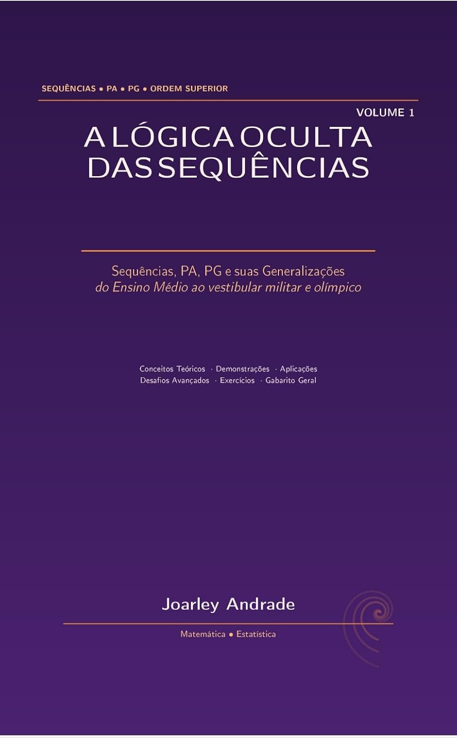 A Lógica Oculta das Sequências: Volume 1: Sequências, PA, PG e suas Generalizações baixar o livro de graça