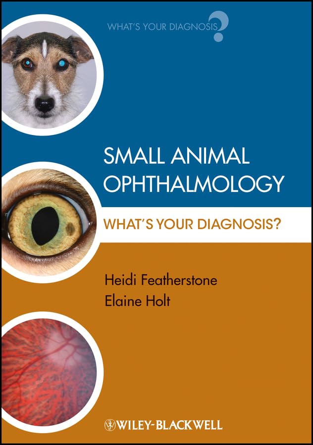 Small Animal Ophthalmology: What's Your Diagnosis? (English Edition)