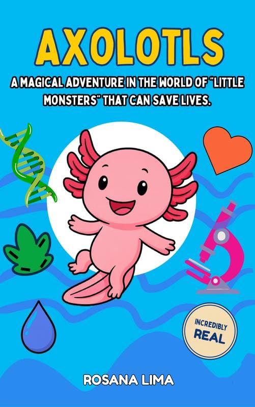 ler totalmente Axolotls – A Magical Adventure in the World of Little Monsters That Can Save Lives