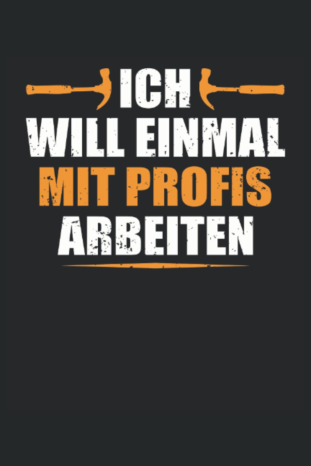ICH WILL EINMAL MIT PROFIS ARBEITEN: Notizbuch mit 120 linierten Seiten DIN A5 (German Edition) baixar livro de graça