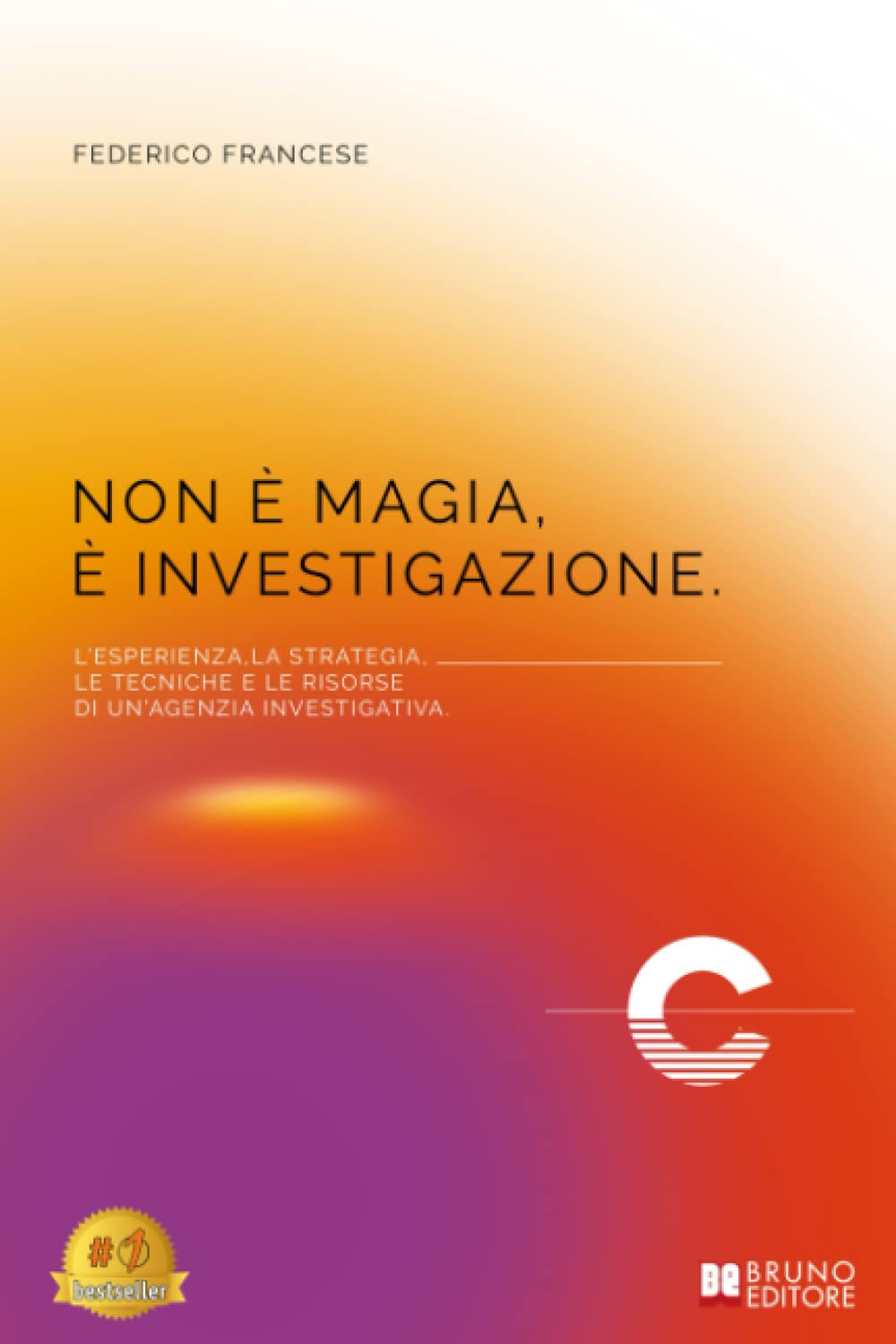 ler totalmente Non È Magia, È Investigazione: L’esperienza, la strategia, le tecniche e le risorse di un’agenzia investigativa