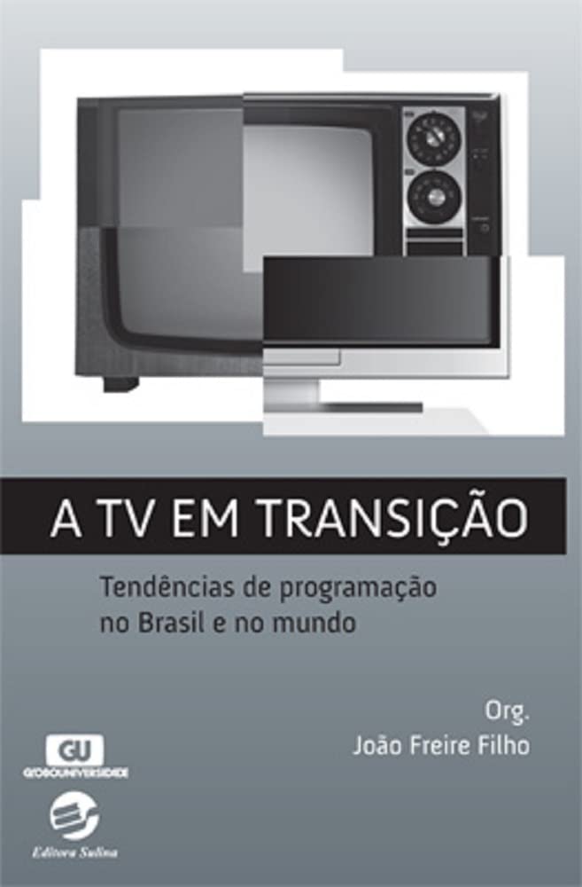 ler totalmente A tv em Transição: Tendências de Programação no Brasil e no Mundo