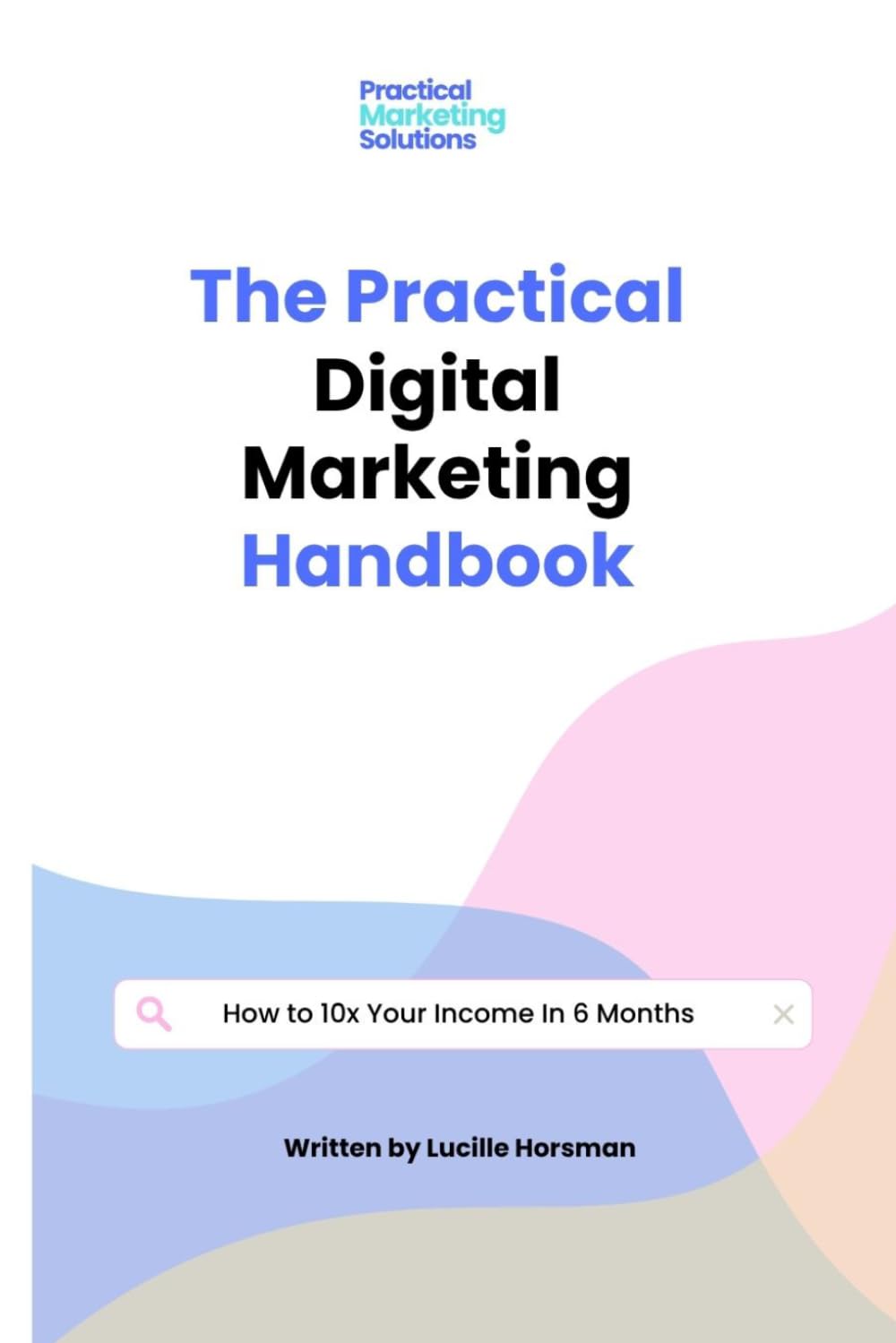 The Practical Digital Marketing Handbook: How to 10x Your Income In 6 Months baixar livro de graça