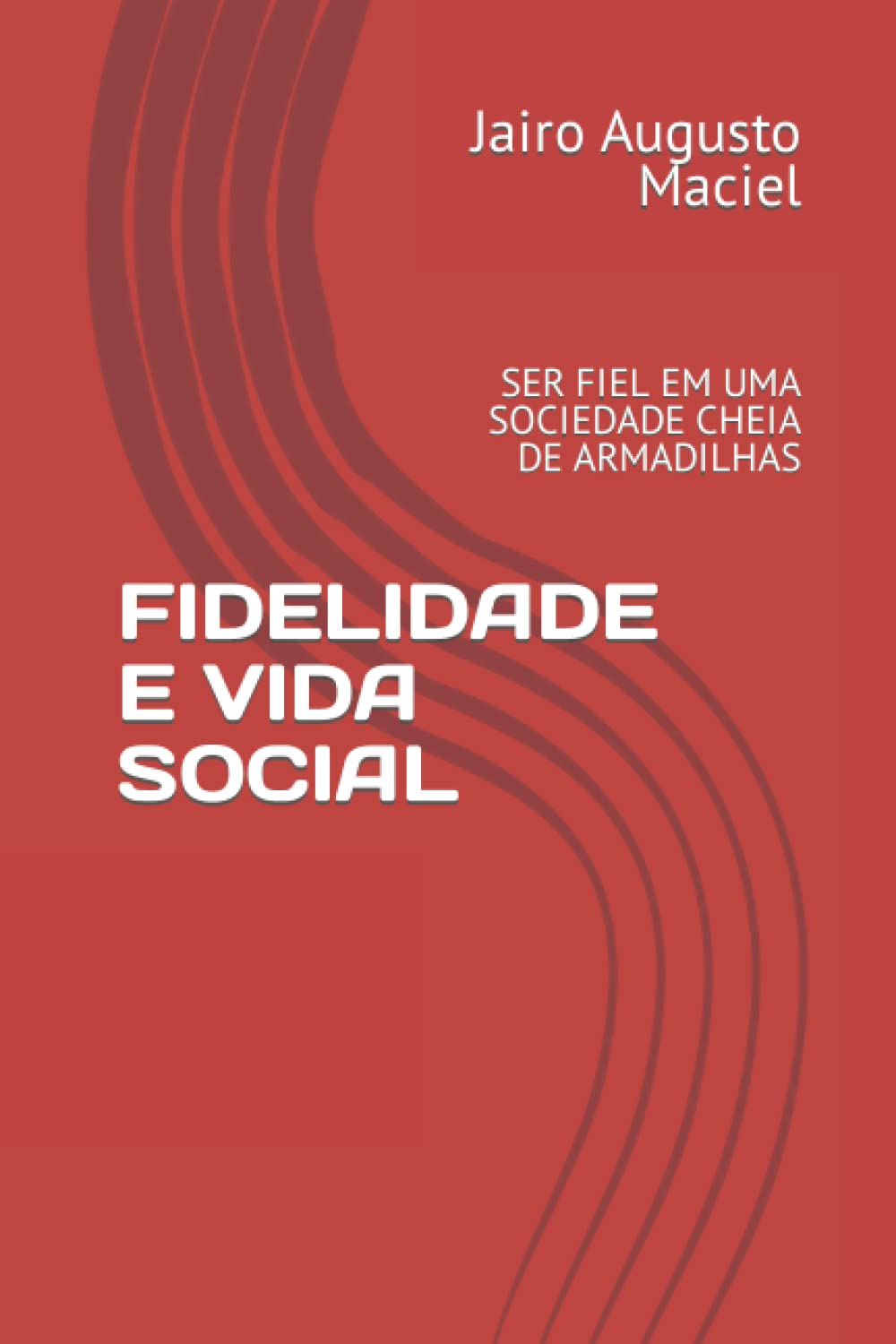 FIDELIDADE E VIDA SOCIAL: SER FIEL EM UMA SOCIEDADE CHEIA DE ARMADILHAS (Portuguese Edition) baixar o livro de graça