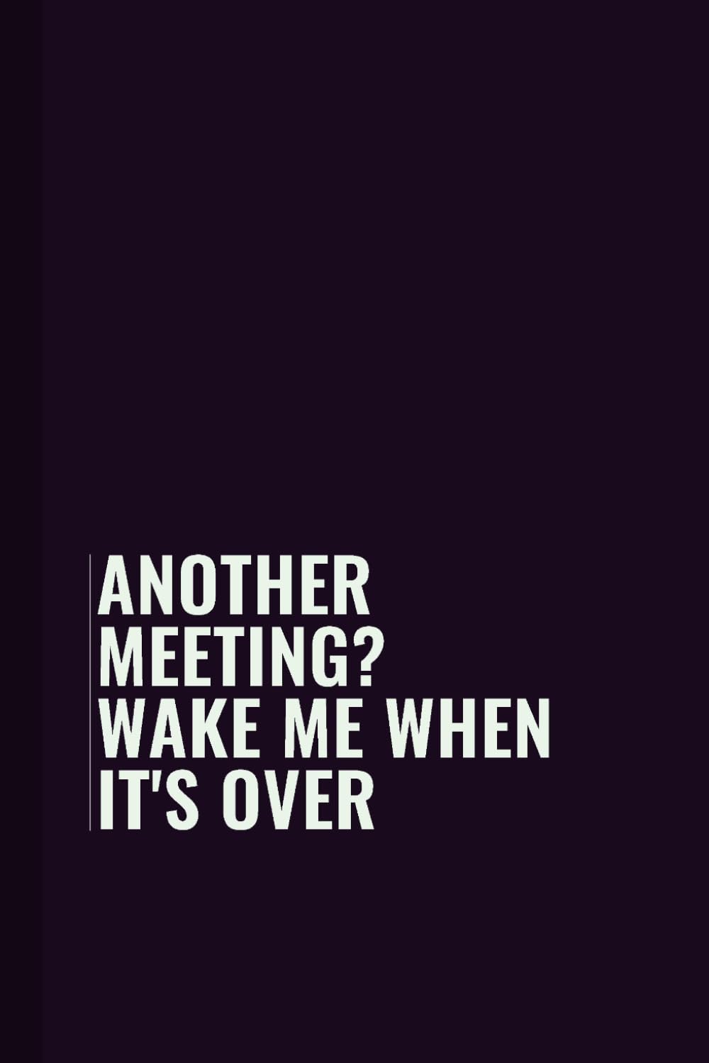 Another meeting? Wake me when it's over: Funny Blank Lined Notebook for Boss from Team, Employees, Coworkers and Friends | Boss's Day Notebook With... on Cover For Men and Women: Journals, Office baixar o livro de graça