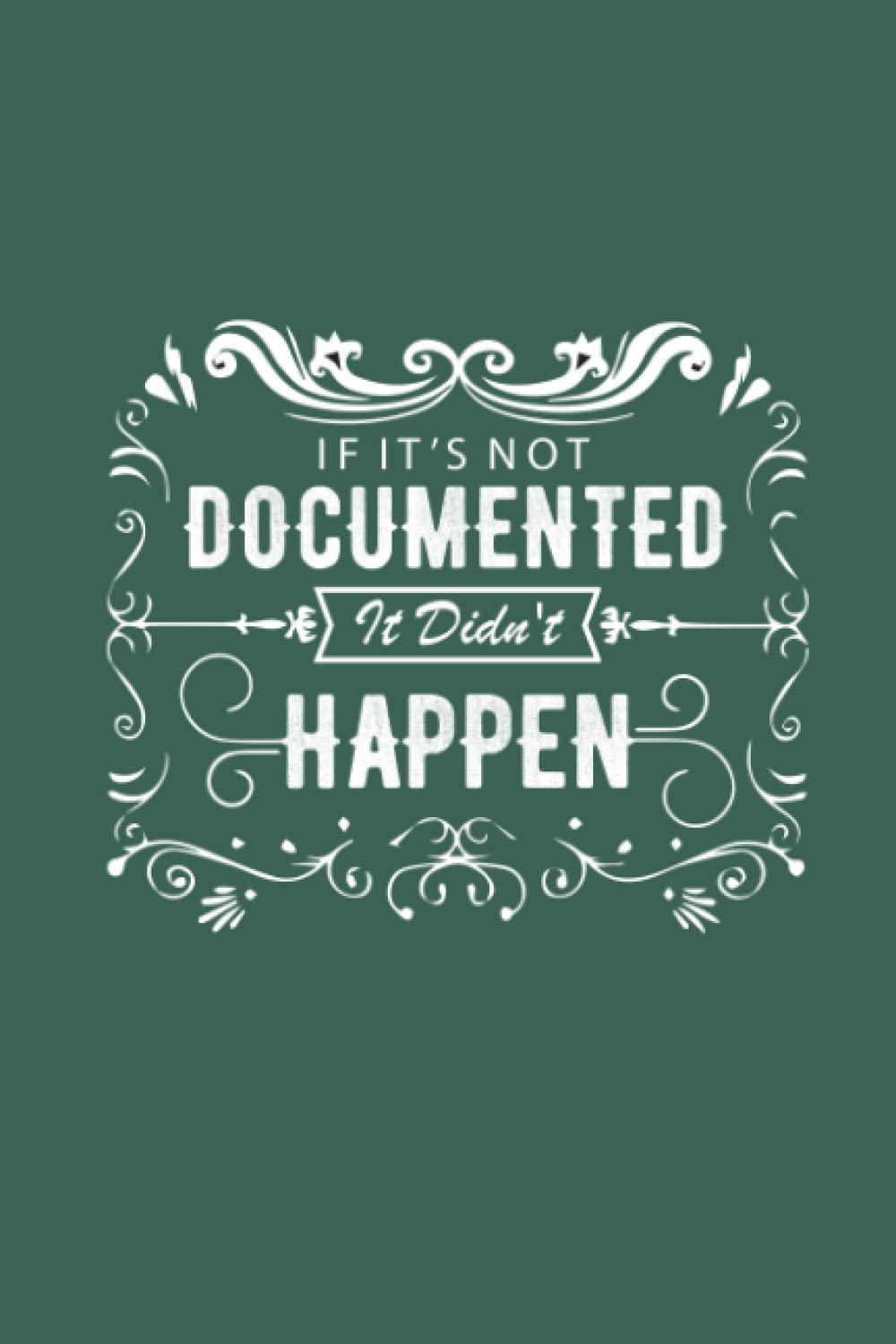 ler totalmente If It's Not Documented It Didn't Happen: Funny Sarcastic and Witty Work Notebook For The Office| Coworker, Team, Employees... Boss Day Gifts