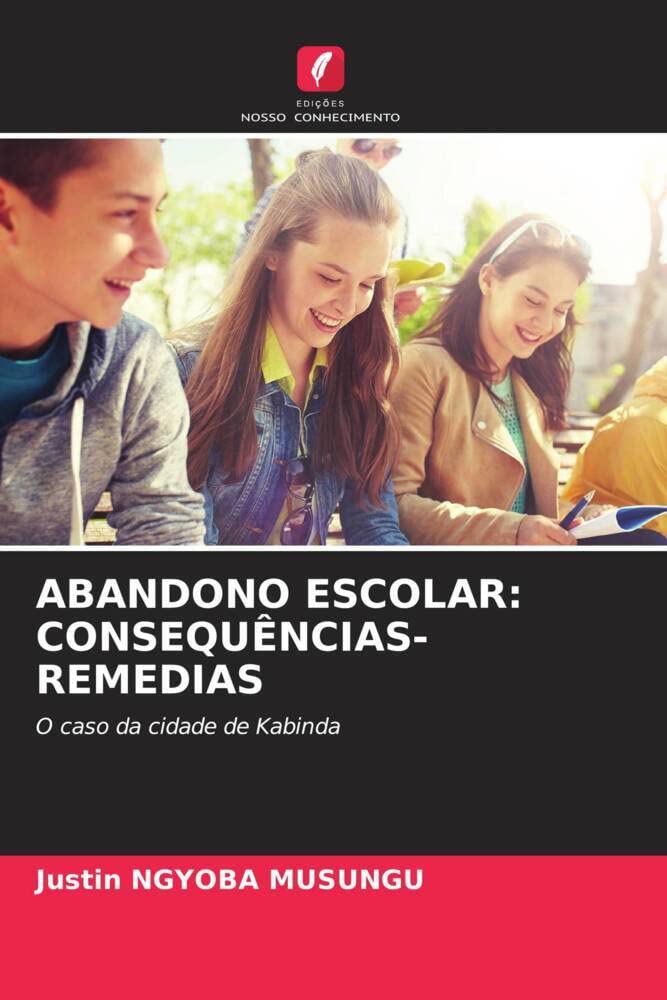 ABANDONO ESCOLAR: CONSEQUÊNCIAS-REMEDIAS: O caso da cidade de Kabinda baixar o livro de graça
