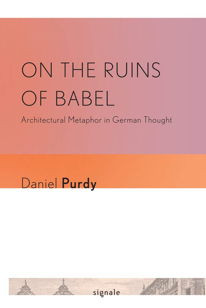 ler totalmente On the Ruins of Babel: Architectural Metaphor in German Thought (Signale: Modern German Letters, Cultures, and Thought) (English Edition)
