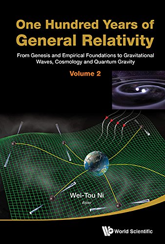 One Hundred Years Of General Relativity: From Genesis And Empirical Foundations To Gravitational Waves, Cosmology And Quantum Gravity - Volume 2: From ... Volume 2) (Volume 2) (English Edition)