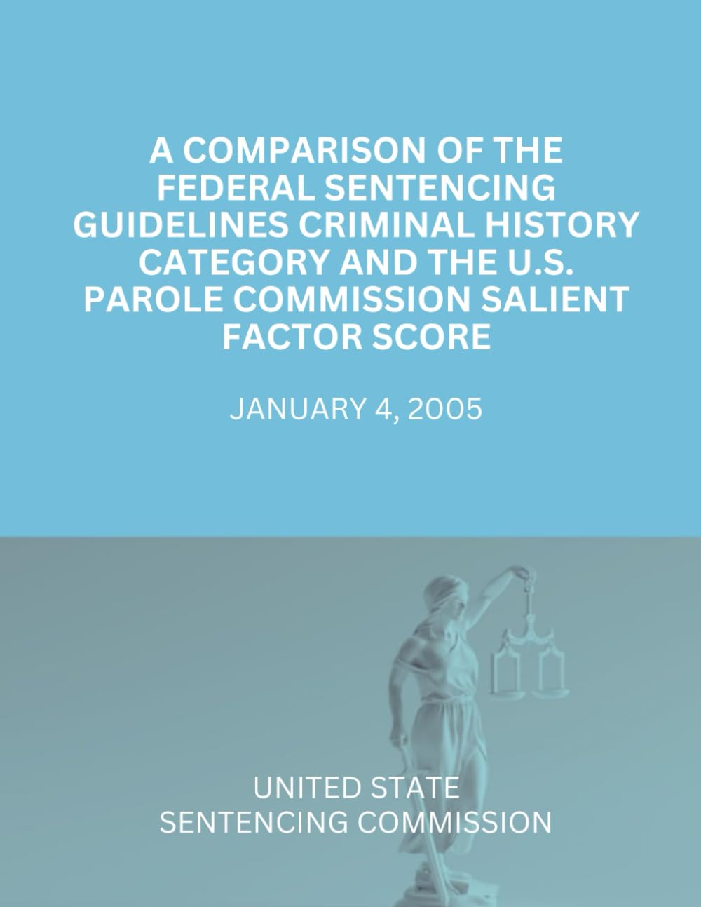 A Comparison Of The Federal Sentencing Guidelines Criminal History Category And The U.S. Parole Commission Salient Factor Score: January 4, 2005. baixar livro de graça