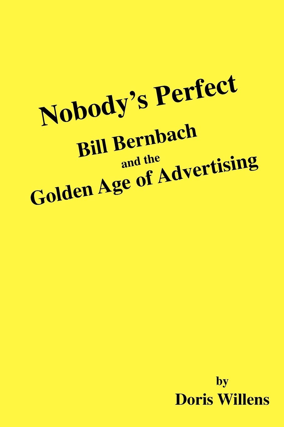 Nobody's Perfect: Bill Bernbach and the Golden Age of Advertising baixar o livro de graça