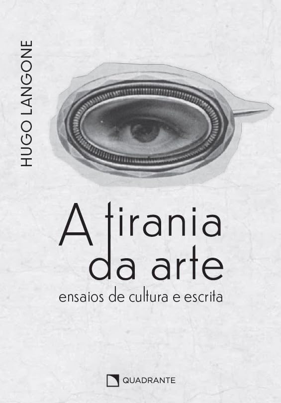 ler totalmente A tirania da arte: Ensaios de cultura e escrita