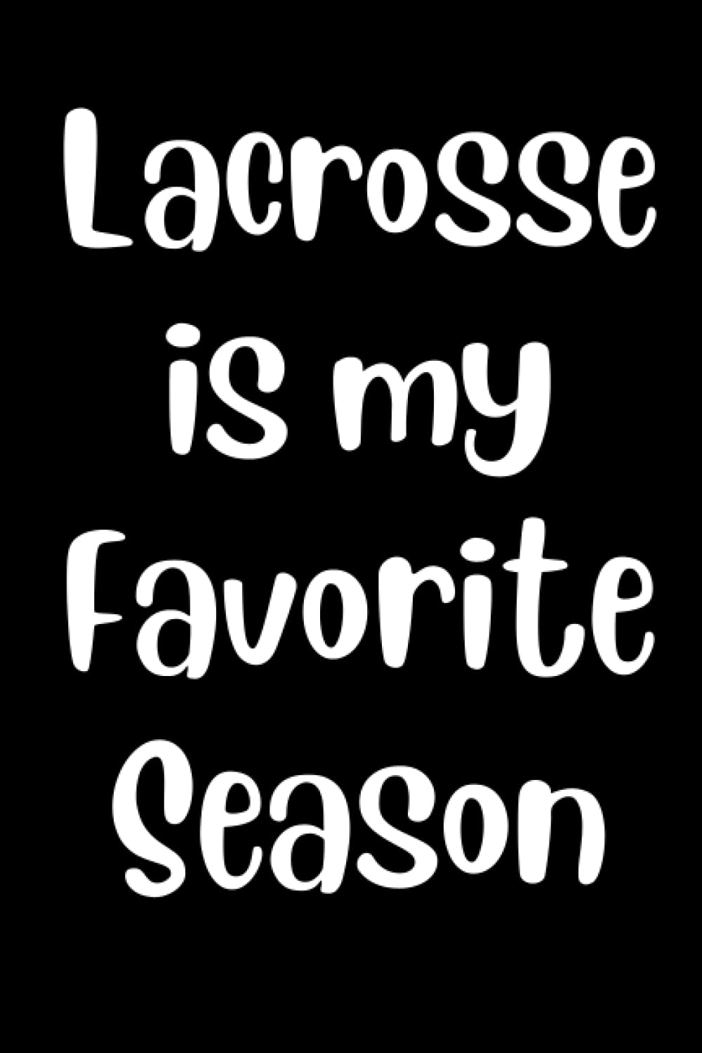 Lacrosse Is My Favorite Season: Sarcasm Notebook, Softcover, 6 x 9 Inches, 120 Lined Pages, Great Gift baixar o livro de graça