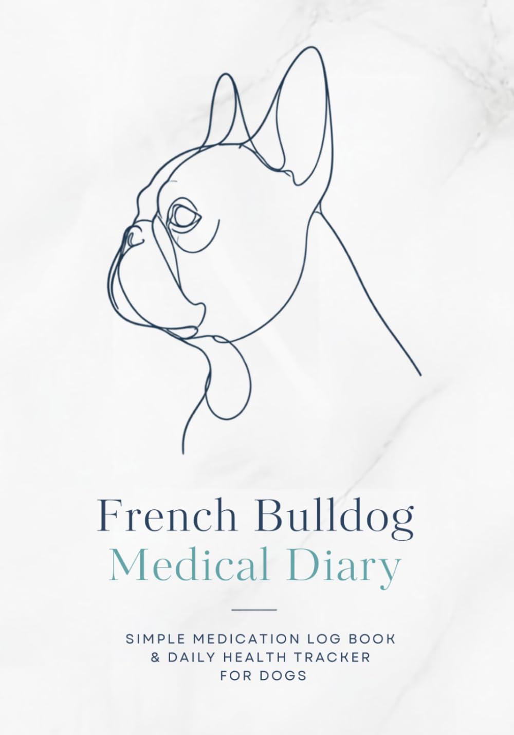 capítulo por capítulo baixar FRENCH BULLDOG Medical Diary: Simple Medication Log Book Daily Health Tracker for Dogs | Dog Medicine Tracker | Comprehensive Medical Log Book and Journal for French Bulldog Owners