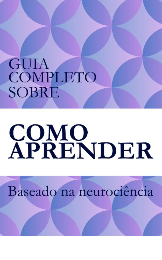 Guia Completo Sobre Como Aprender Baseado na Neurociência baixar o livro de graça