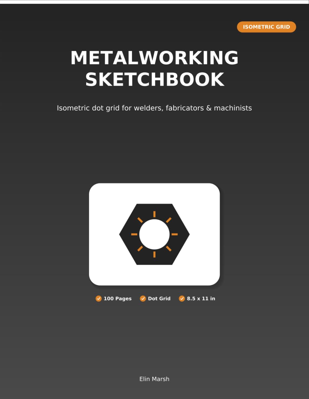 ler totalmente Metalworking Sketchbook: Isometric Dot Grid for Welders, Fabricators & Machinists
