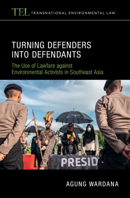 Turning Defenders into Defendants: The Use of Lawfare against Environmental Activists in Southeast Asia (Transnational Environmental Law) (English Edition)